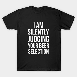 Silently Judging Your Beer Selection Snob Ipa Craft Joke Tee T-Shirt